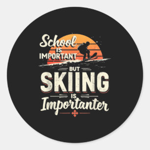 School Is Important But Skiing Is Importanter Skii Classic Round Sticker