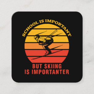 School Is Important But Skiing Is Importanter Square Business Card