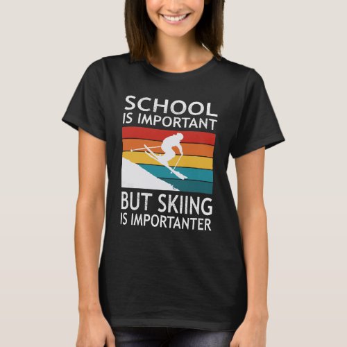 School Is Important But Skiing Is Importanter T_Shirt