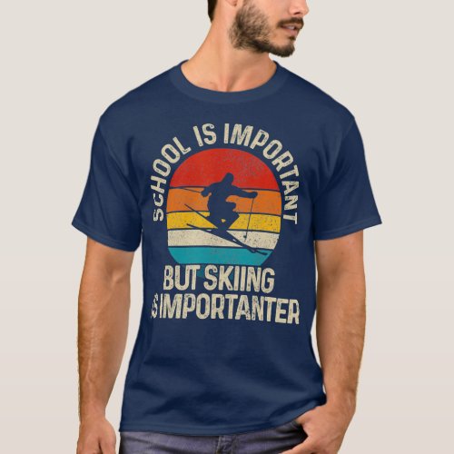School Is Important But Skiing Is Importanter T_Shirt