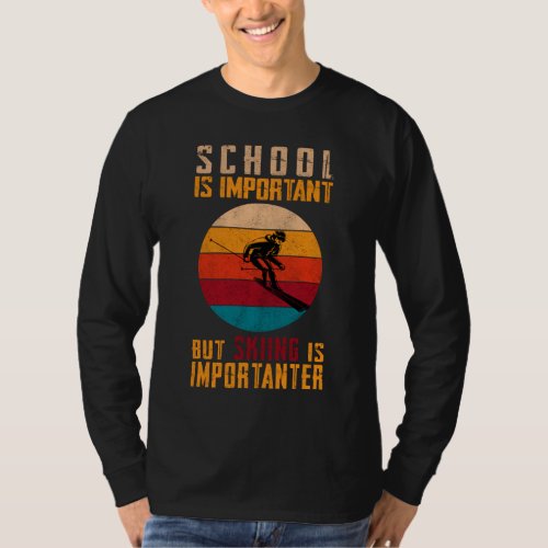 School Is Important But Skiing Is Importanter T_Shirt
