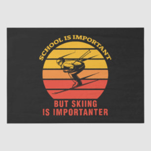 School Is Important But Skiing Is Importanter Tissue Paper