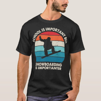 School Is Important But Snowboarding Is Importante T-Shirt