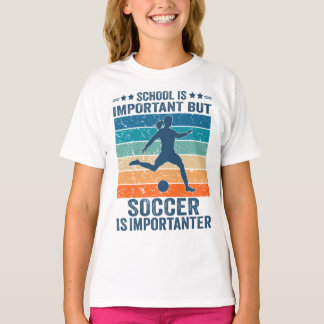 School Is Important But Soccer Girl Is Importanter T-Shirt