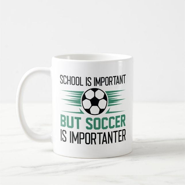 School Is Important But Soccer Is Importanter Coffee Mug (Left)