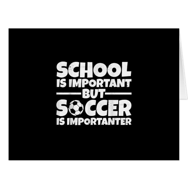 School Is Important But Soccer Is Importanter Funn (Front Horizontal)