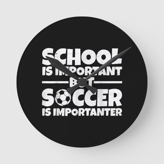 School Is Important But Soccer Is Importanter Funn Round Clock (Front)