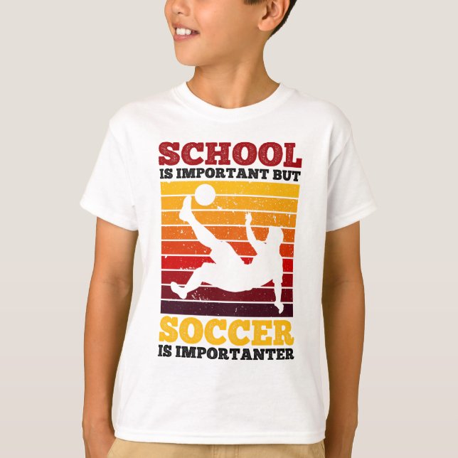 School Is Important But Soccer Is Importanter T-Shirt (Front)