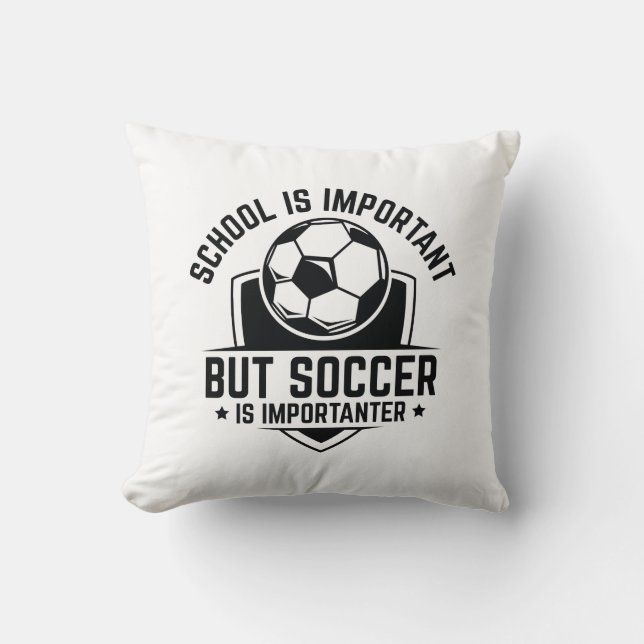 School Is Important But Soccer Is Importanter Throw Pillow (Front)