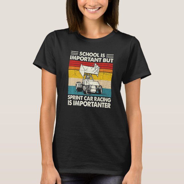School Is Important But Sprint Car Racing Is Impor T-Shirt (Front)