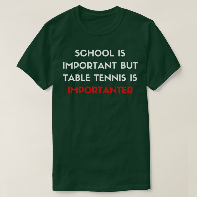 School Is Important But Table Tennis Is Importante T-Shirt (Design Front)