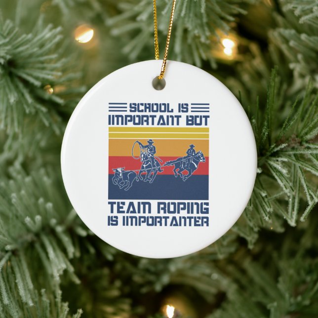 School Is Important But Team Roping Is Importanter Ceramic Ornament (Tree)