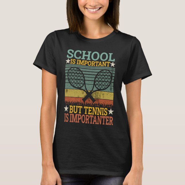School Is Important But Tennis Is Importanter Chri T-Shirt (Front)