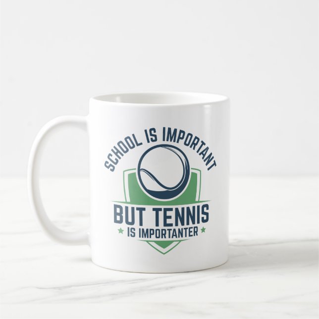 School Is Important But Tennis Is Importanter Coffee Mug (Left)