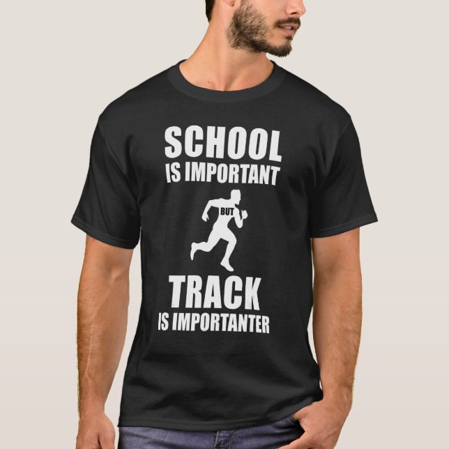 School Is Important But Track Is Importanter T-Shirt (Front)