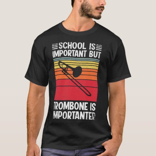 School Is Important But trombone Is Importanter Fu T_Shirt