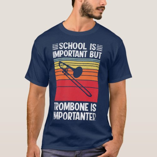 School Is Important But trombone Is Importanter Fu T_Shirt