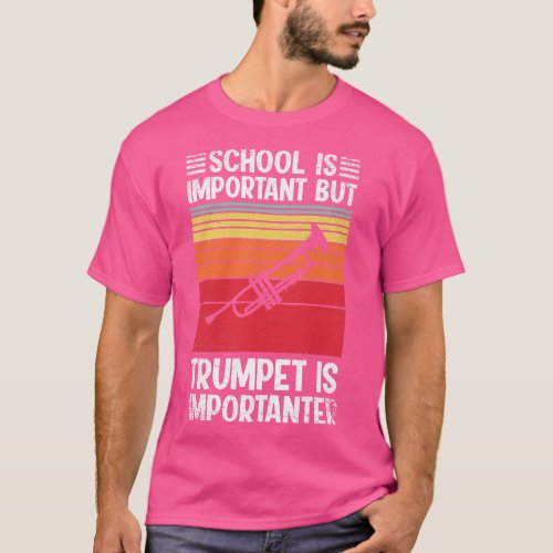School Is Important But trumpet Is Importanter Fun T_Shirt