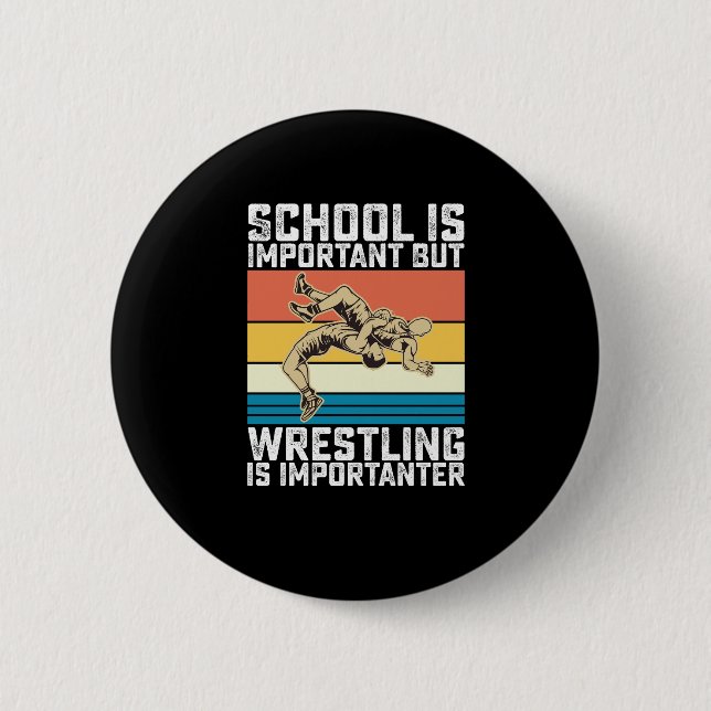 School Is Important But Wrestling Is Importanter Button (Front)