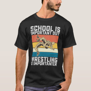School Is Important But Wrestling Is Importanter T-Shirt