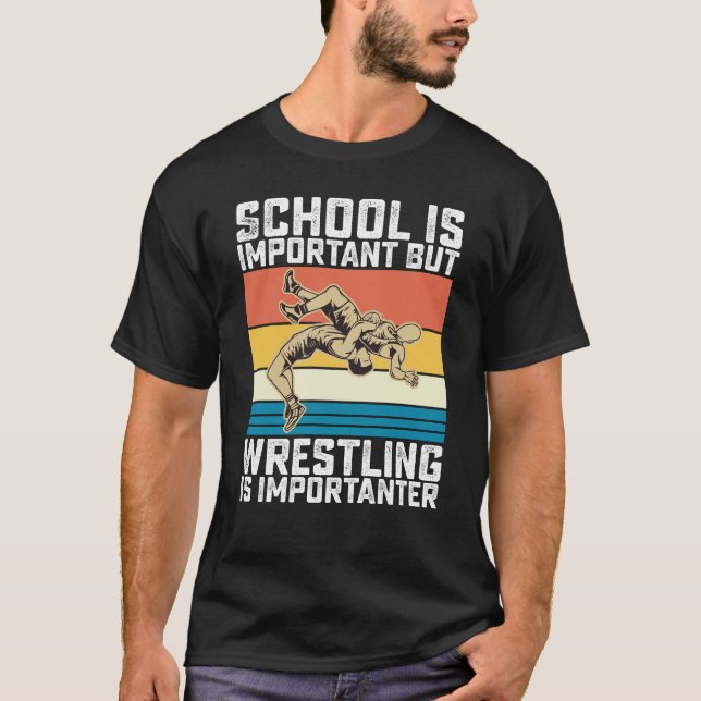 School Is Important But Wrestling Is Importanter T-Shirt (Front)