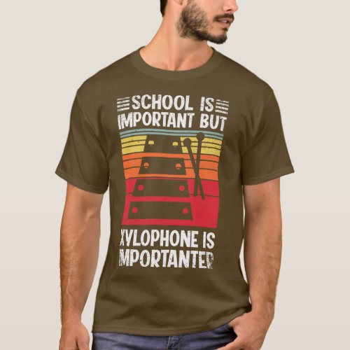 School Is Important But xylophone Is Importanter F T_Shirt