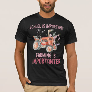 School Is Important Farming Importanter T-Shirt
