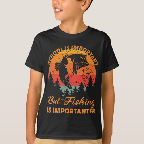 School Is Important Fishing Is Importanter Angler T_Shirt