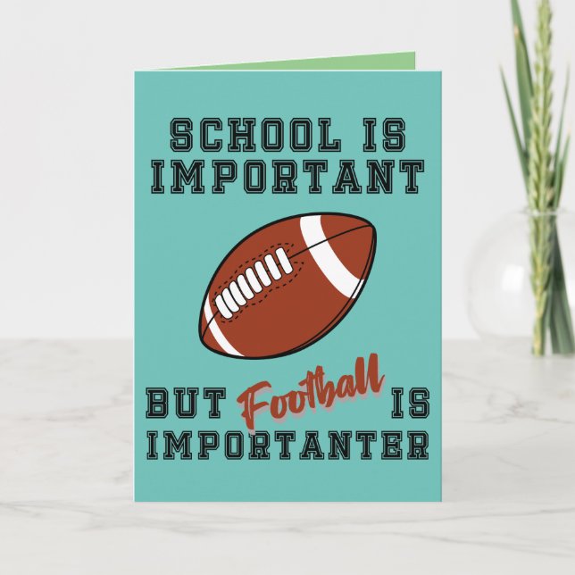 School is important, football is importanter card (Front)