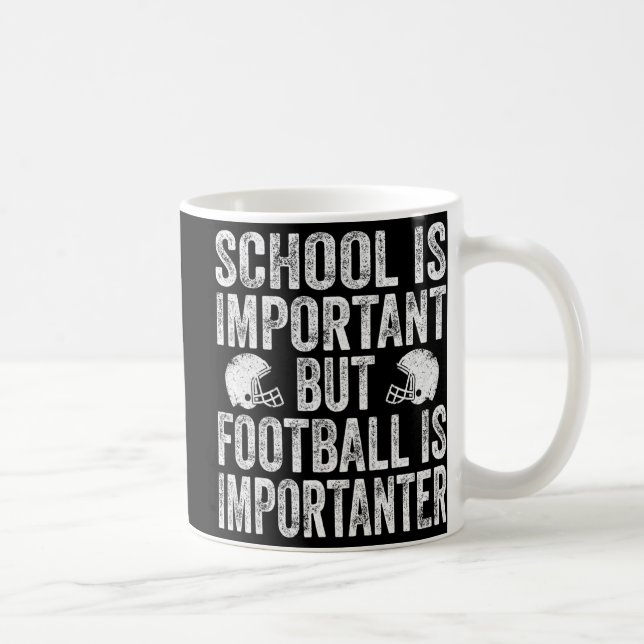 School Is Important Football Is Importanter Footba Coffee Mug (Right)