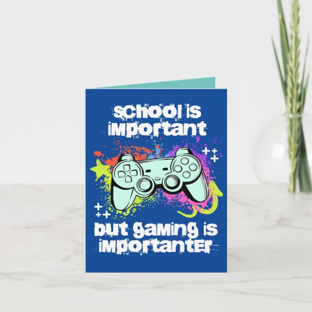School is important, gaming is importanter card (Front)