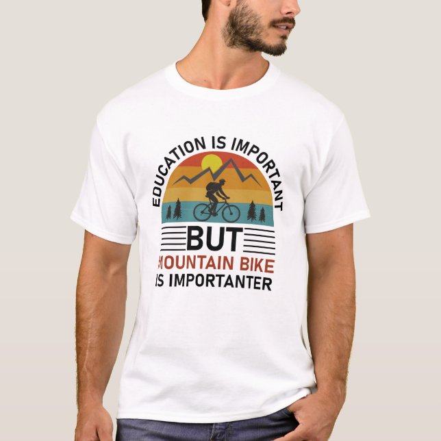 school is important mountain bike is importanter T-Shirt (Front)