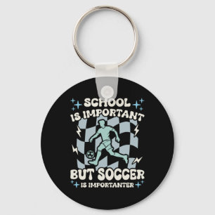 School Is Important Soccer Is Importanter Boys Fun Keychain