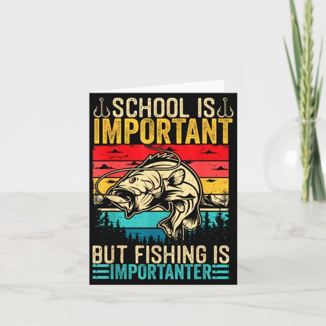 School Is Imrtant But Fishing Is Imrtanter Fish B  Card (Front)