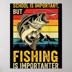 School Is Imrtant But Fishing Is Imrtanter Fish B  Poster