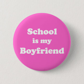 School Is My Boyfriend Button