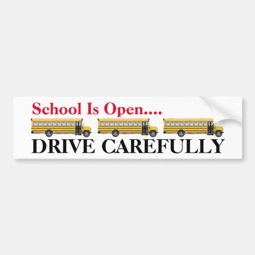 School  Is Open Drive Carefully    Bumper Sticker
