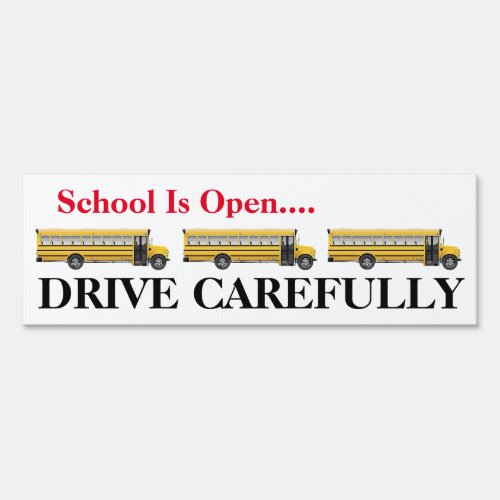School  Is Open Drive Carefully   Sign