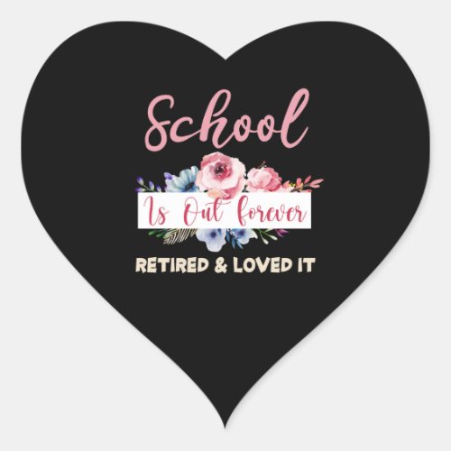 School is out for ever teacher retirement floral heart sticker