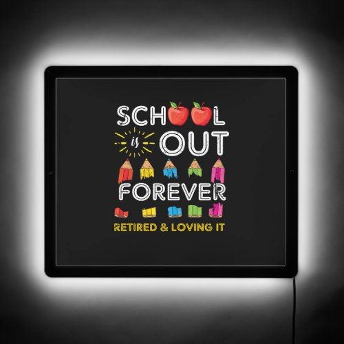 School Is Out Forever Retired And Loving It   LED Sign