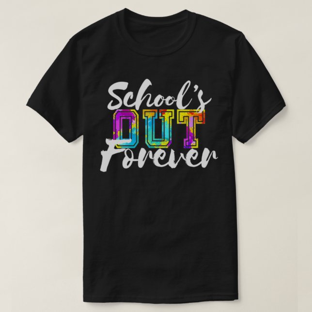 School is Out Forever Retired And Loving It Teache T-Shirt (Design Front)