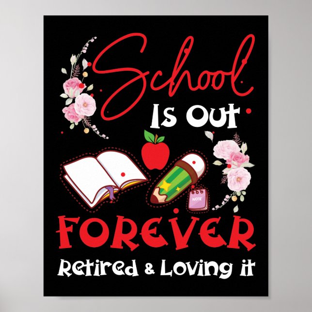 School Is Out Forever Retired Teacher Retirement Poster (Front)