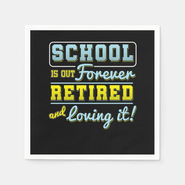 School Is Out Forever Retired Teacher Retirement R Napkins (Front)
