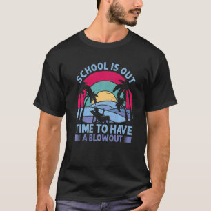 School Is Out Time To Have A Blowout Teacher Ret T-Shirt