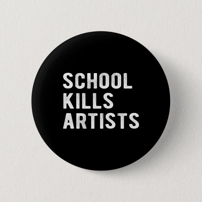 School Kills Artists  Button (Front)