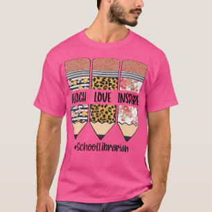 School Librarian Back To School Teach Love Inspire T-Shirt