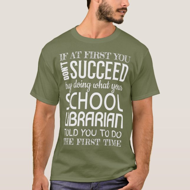 School Librarian Gifts Funny Succeed T-Shirt (Front)
