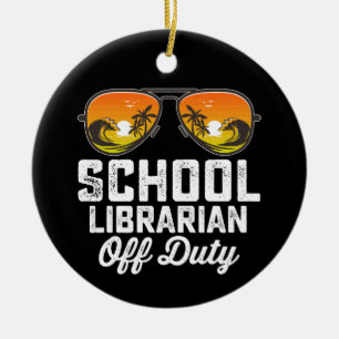 School Librarian Off Duty Last Day Of School Ceramic Ornament