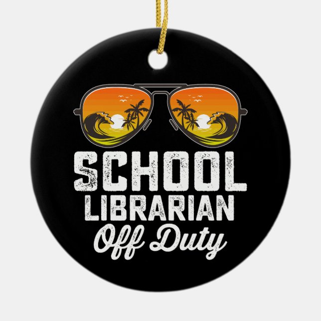 School Librarian Off Duty Last Day Of School Ceramic Ornament (Front)