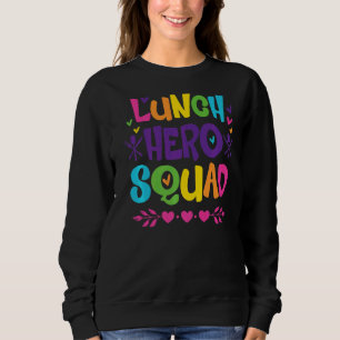 School Lunch Hero Squad And Cafeteria Lunch Lady S Sweatshirt